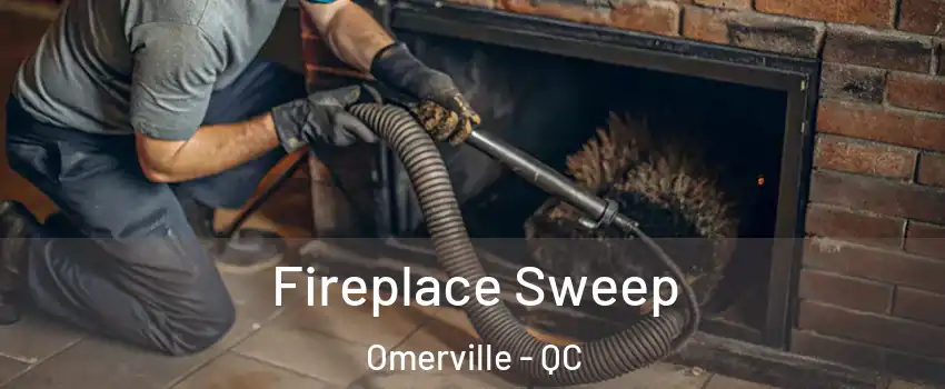  Fireplace Sweep Omerville - QC