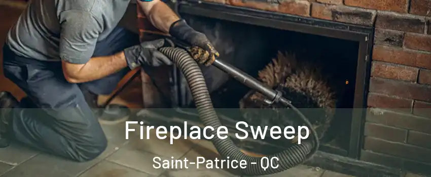  Fireplace Sweep Saint-Patrice - QC