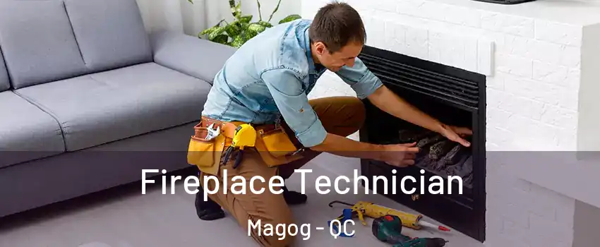 Fireplace Technician Magog - QC