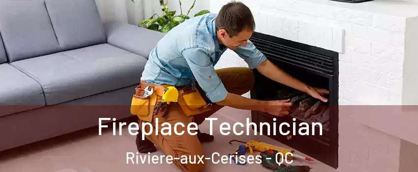 Fireplace Technician Riviere-aux-Cerises - QC