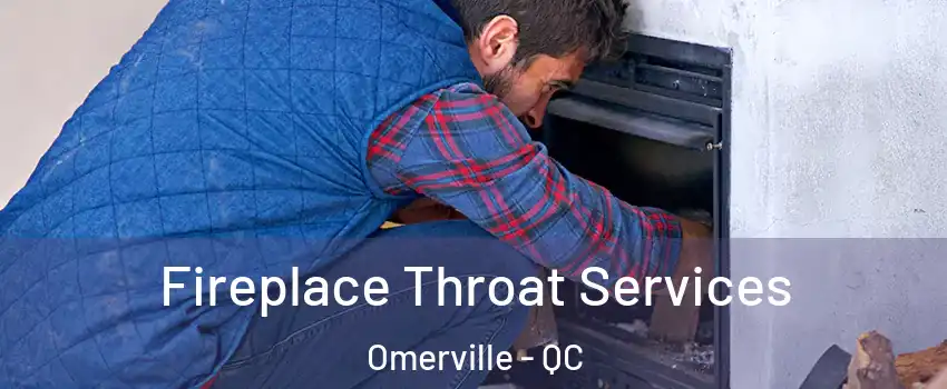  Fireplace Throat Services Omerville - QC