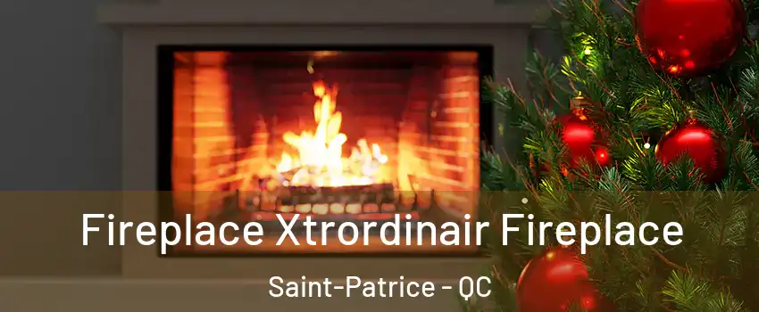 Fireplace Xtrordinair Fireplace Saint-Patrice - QC