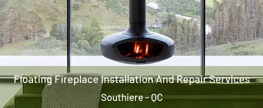  Floating Fireplace Installation And Repair Services Southiere - QC