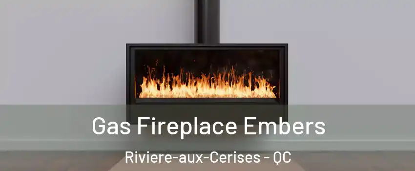  Gas Fireplace Embers Riviere-aux-Cerises - QC
