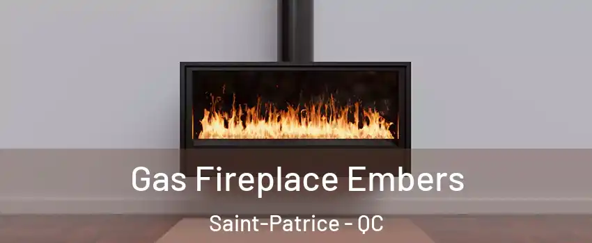  Gas Fireplace Embers Saint-Patrice - QC