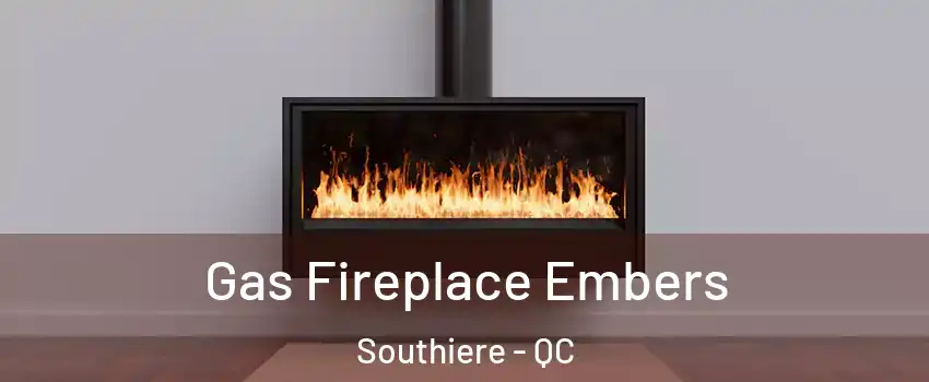  Gas Fireplace Embers Southiere - QC