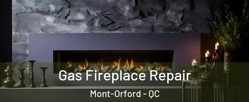  Gas Fireplace Repair Mont-Orford - QC