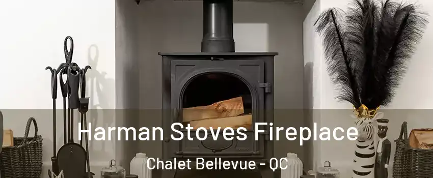  Harman Stoves Fireplace Chalet Bellevue - QC
