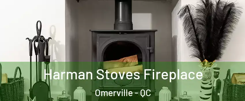  Harman Stoves Fireplace Omerville - QC
