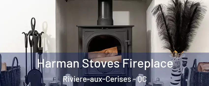  Harman Stoves Fireplace Riviere-aux-Cerises - QC