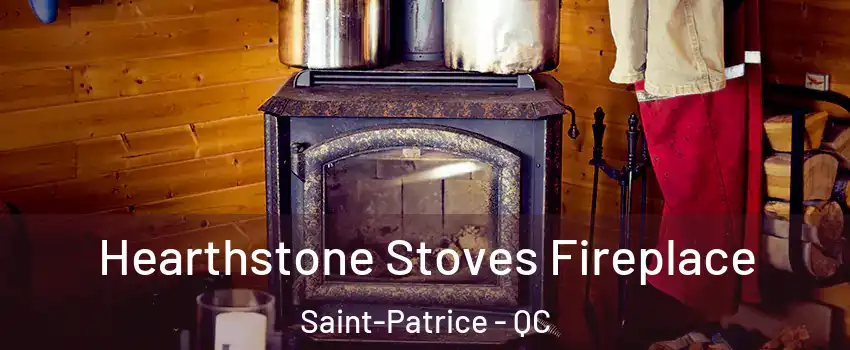 Hearthstone Stoves Fireplace Saint-Patrice - QC