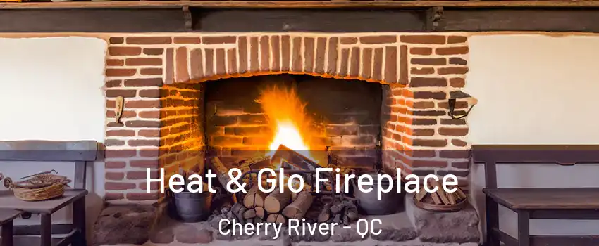 Heat & Glo Fireplace Cherry River - QC