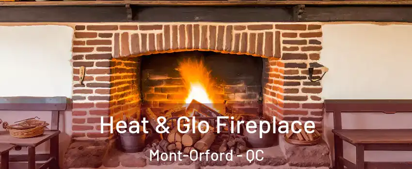  Heat & Glo Fireplace Mont-Orford - QC