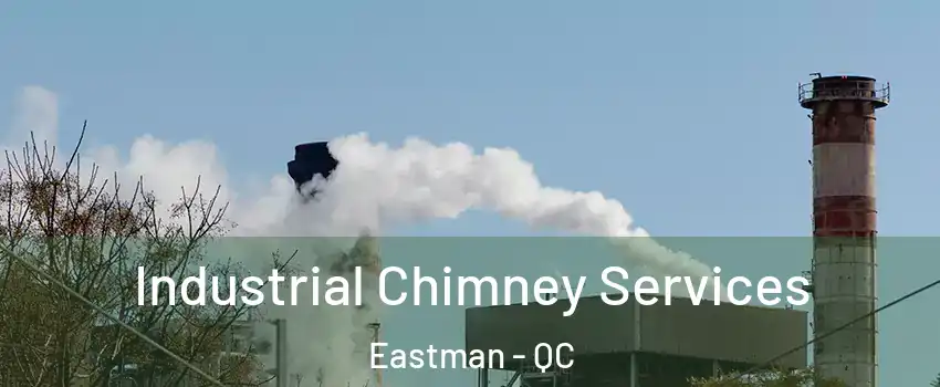  Industrial Chimney Services Eastman - QC