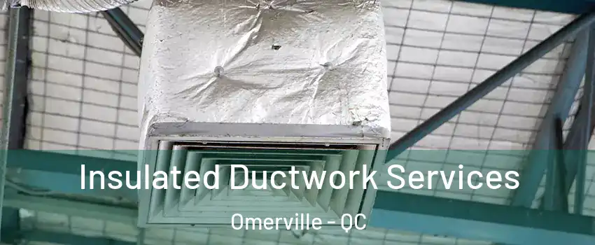  Insulated Ductwork Services Omerville - QC