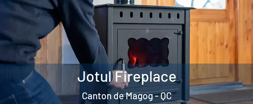  Jotul Fireplace Canton de Magog - QC