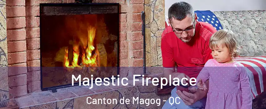  Majestic Fireplace Canton de Magog - QC