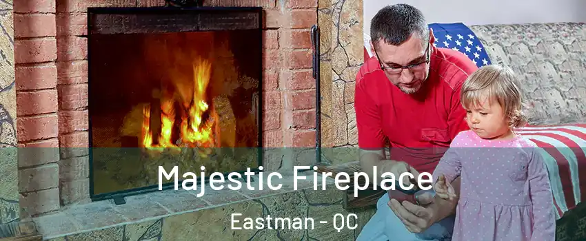  Majestic Fireplace Eastman - QC