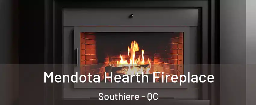 Mendota Hearth Fireplace Southiere - QC