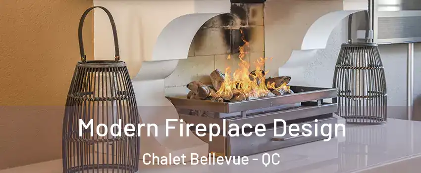  Modern Fireplace Design Chalet Bellevue - QC