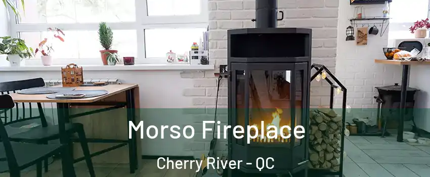  Morso Fireplace Cherry River - QC
