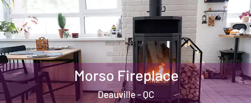  Morso Fireplace Deauville - QC