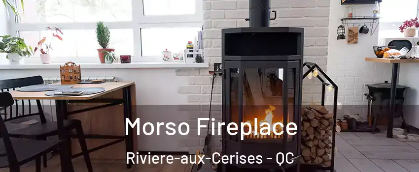  Morso Fireplace Riviere-aux-Cerises - QC