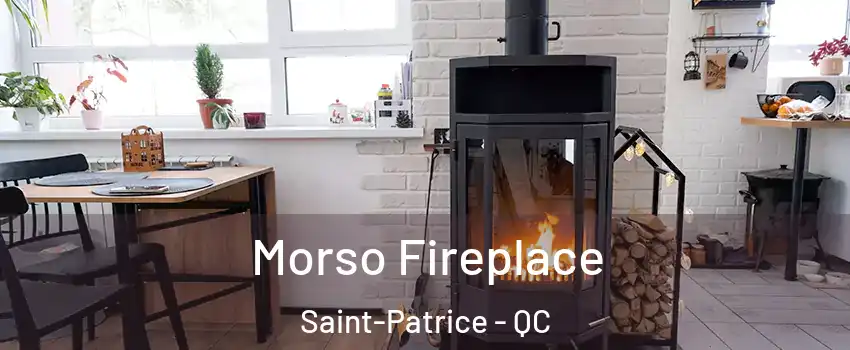  Morso Fireplace Saint-Patrice - QC