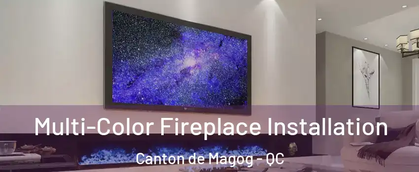  Multi-Color Fireplace Installation Canton de Magog - QC