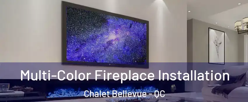  Multi-Color Fireplace Installation Chalet Bellevue - QC