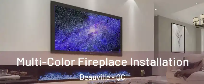  Multi-Color Fireplace Installation Deauville - QC