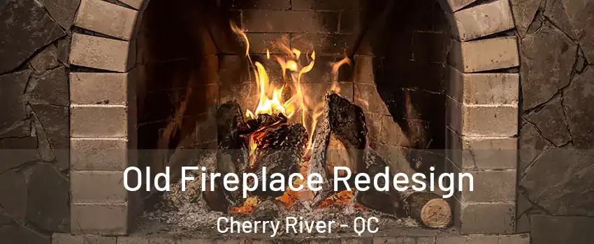  Old Fireplace Redesign Cherry River - QC