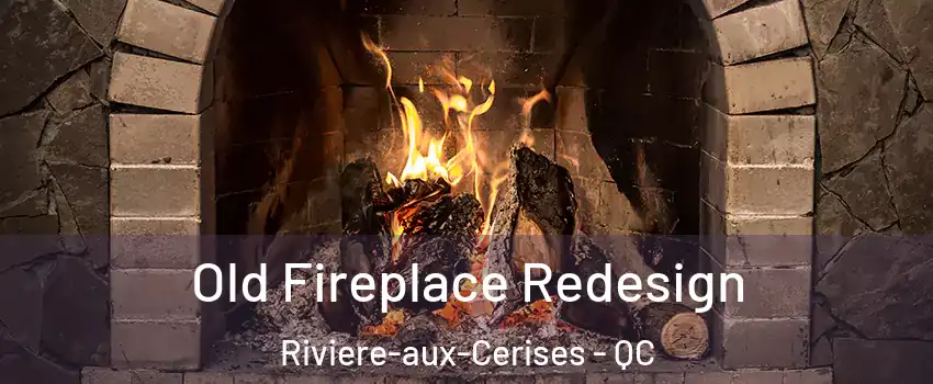  Old Fireplace Redesign Riviere-aux-Cerises - QC