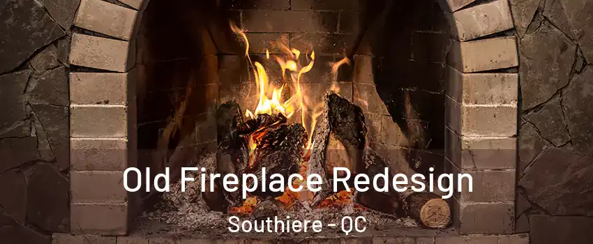  Old Fireplace Redesign Southiere - QC
