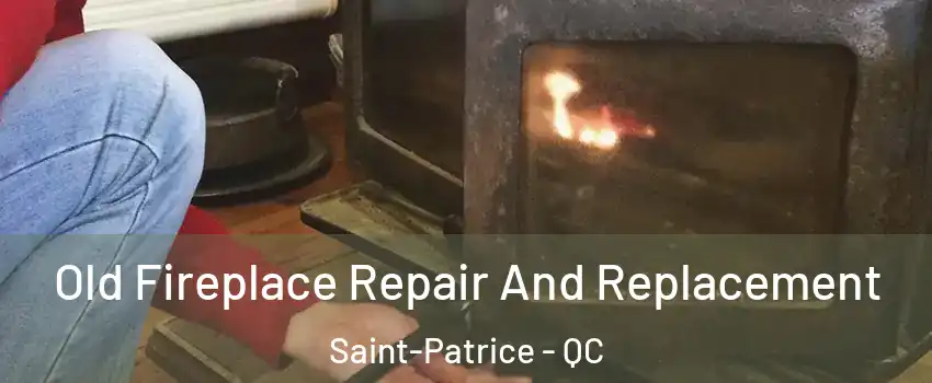  Old Fireplace Repair And Replacement Saint-Patrice - QC