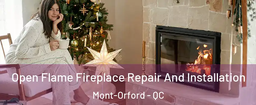  Open Flame Fireplace Repair And Installation Mont-Orford - QC