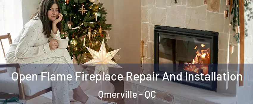  Open Flame Fireplace Repair And Installation Omerville - QC