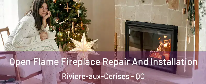  Open Flame Fireplace Repair And Installation Riviere-aux-Cerises - QC