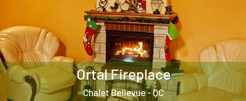 Ortal Fireplace Chalet Bellevue - QC