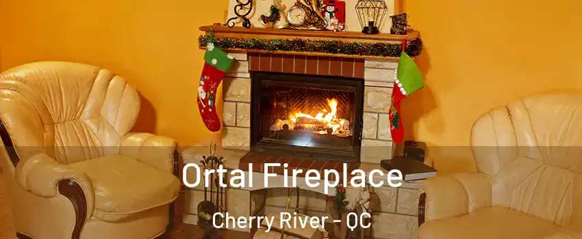 Ortal Fireplace Cherry River - QC