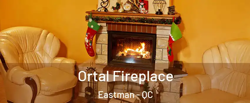 Ortal Fireplace Eastman - QC