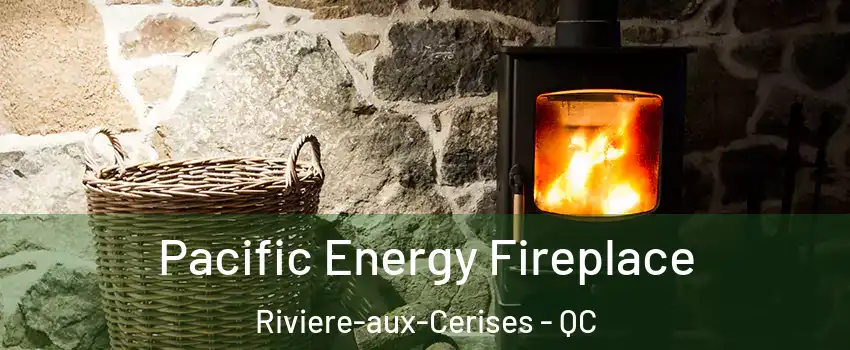  Pacific Energy Fireplace Riviere-aux-Cerises - QC