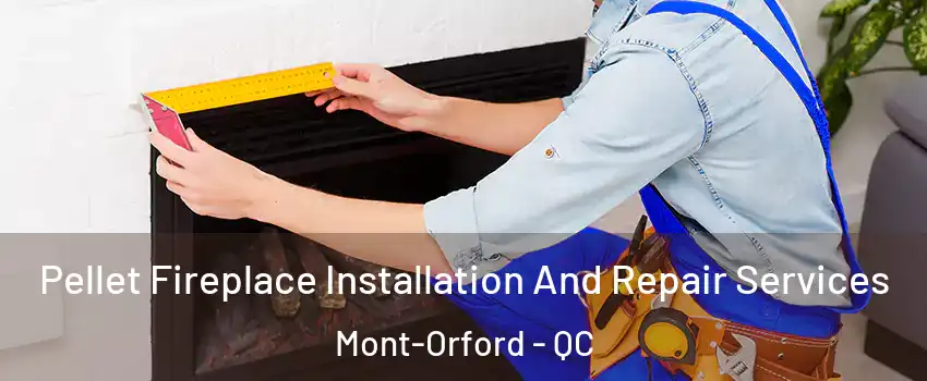  Pellet Fireplace Installation And Repair Services Mont-Orford - QC