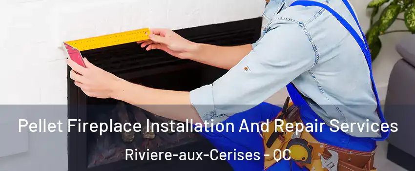  Pellet Fireplace Installation And Repair Services Riviere-aux-Cerises - QC