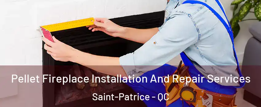  Pellet Fireplace Installation And Repair Services Saint-Patrice - QC