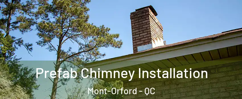  Prefab Chimney Installation Mont-Orford - QC