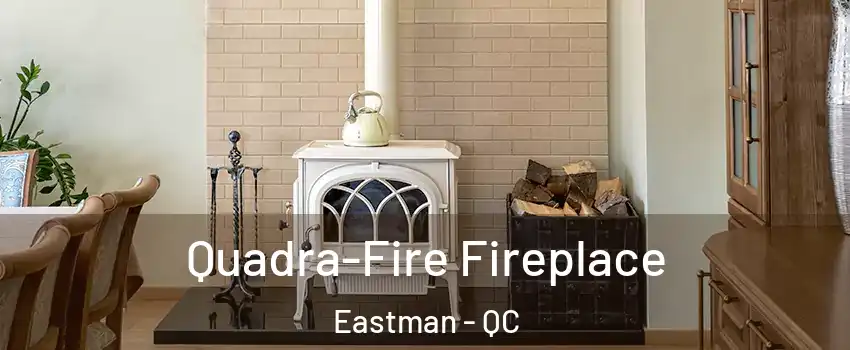  Quadra-Fire Fireplace Eastman - QC
