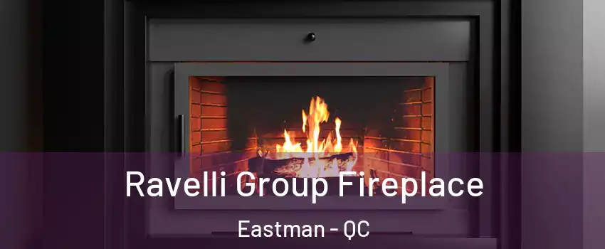 Ravelli Group Fireplace Eastman - QC