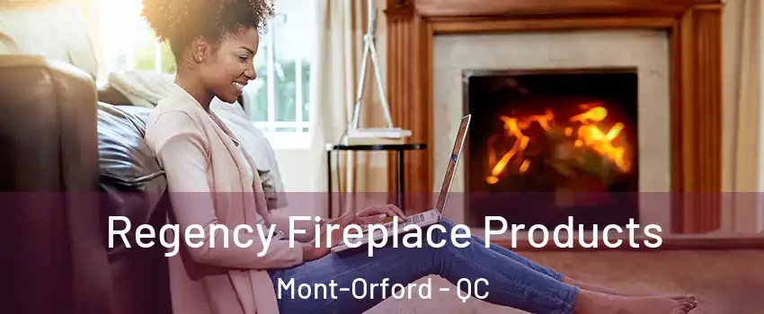  Regency Fireplace Products Mont-Orford - QC