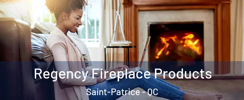  Regency Fireplace Products Saint-Patrice - QC